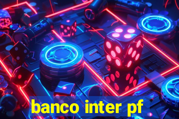 banco inter pf